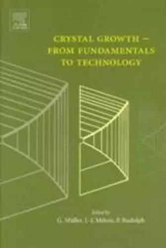 Crystal Growth - From Fundamentals to Technology cover