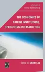 The Economics of Airline Institutions, Operations and Marketing cover