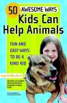 50 Awesome Ways Kids Can Help Animals cover