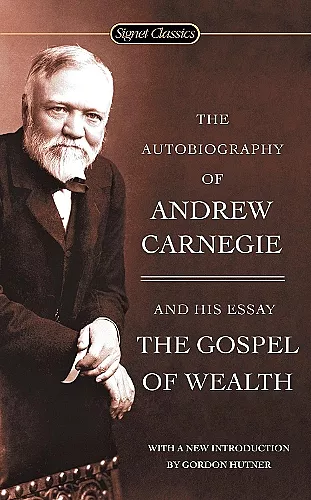 The Autobiography Of Andrew Carnegie And The Gospel Of Wealth cover