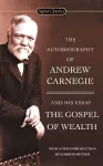 The Autobiography Of Andrew Carnegie And The Gospel Of Wealth cover