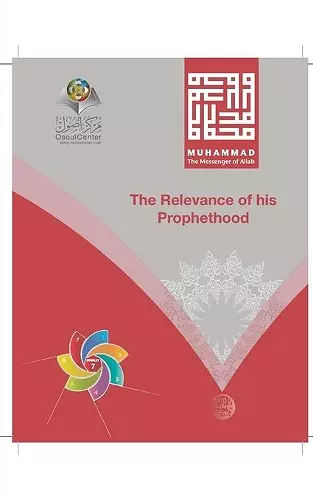 Muhammad The Messenger of Allah The Relevance of his Prophethood cover