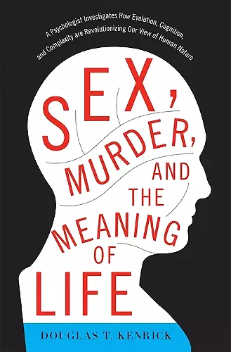 Sex, Murder, and the Meaning of Life cover