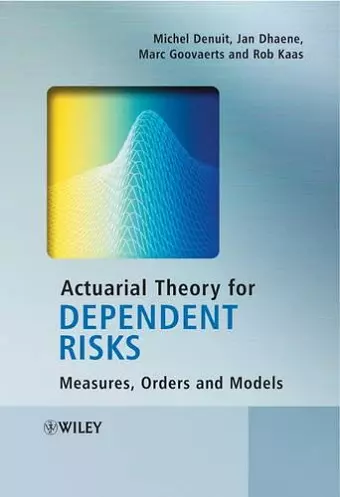 Actuarial Theory for Dependent Risks cover