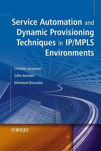 Service Automation and Dynamic Provisioning Techniques in IP / MPLS Environments cover