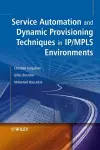 Service Automation and Dynamic Provisioning Techniques in IP / MPLS Environments cover