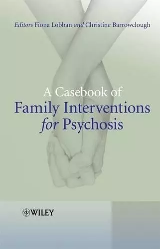 A Casebook of Family Interventions for Psychosis cover