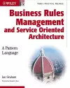 Business Rules Management and Service Oriented Architecture cover