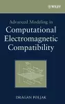 Advanced Modeling in Computational Electromagnetic Compatibility cover