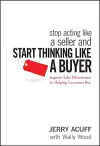 Stop Acting Like a Seller and Start Thinking Like a Buyer cover