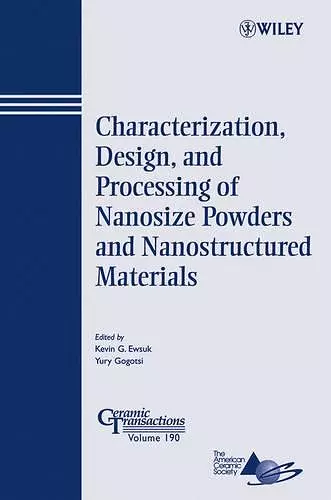 Characterization, Design, and Processing of Nanosize Powders and Nanostructured Materials cover