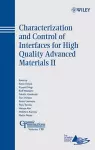 Characterization and Control of Interfaces for High Quality Advanced Materials II cover