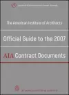 The American Institute of Architects Official Guide to the 2007 AIA Contract Documents cover