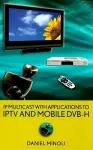 IP Multicast with Applications to IPTV and Mobile DVB-H cover