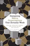 Designing Matrix Organizations that Actually Work cover