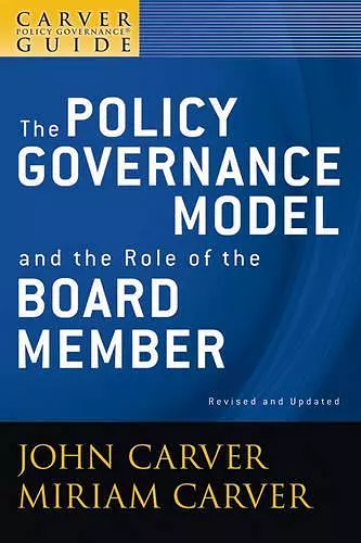 A Carver Policy Governance Guide, The Policy Governance Model and the Role of the Board Member cover