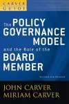 A Carver Policy Governance Guide, The Policy Governance Model and the Role of the Board Member cover