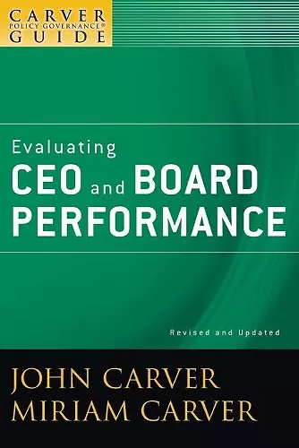 A Carver Policy Governance Guide, Evaluating CEO and Board Performance cover