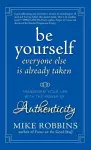 Be Yourself, Everyone Else is Already Taken cover