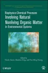 Biophysico-Chemical Processes Involving Natural Nonliving Organic Matter in Environmental Systems cover