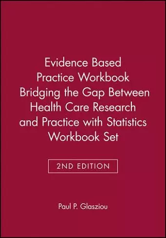 Evidence Based Practice Workbook Bridging the Gap Between Health Care Research and Practice 2E with Statistics Workbook Set cover