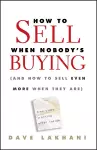 How To Sell When Nobody's Buying cover