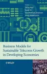 Business Models for Sustainable Telecoms Growth in Developing Economies cover