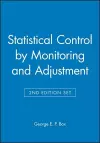 Statistical Control by Monitoring and Adjustment 2e & Statistics for Experimenters: Design, Innovation, and Discovery 2e Set cover