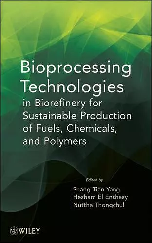 Bioprocessing Technologies in Biorefinery for Sustainable Production of Fuels, Chemicals, and Polymers cover