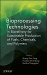 Bioprocessing Technologies in Biorefinery for Sustainable Production of Fuels, Chemicals, and Polymers cover