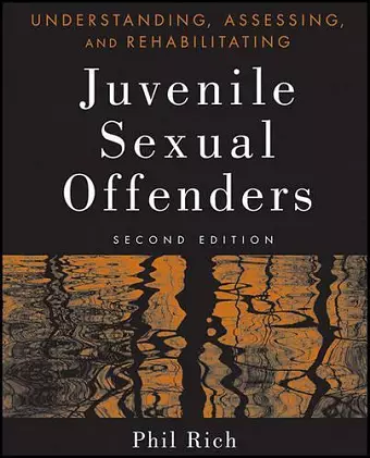 Understanding, Assessing, and Rehabilitating Juvenile Sexual Offenders cover