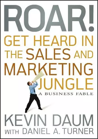 Roar! Get Heard in the Sales and Marketing Jungle cover