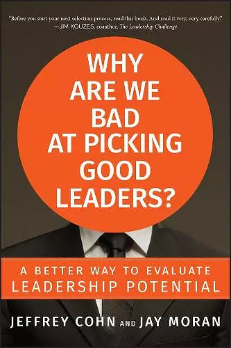 Why Are We Bad at Picking Good Leaders? A Better Way to Evaluate Leadership Potential cover