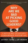 Why Are We Bad at Picking Good Leaders? A Better Way to Evaluate Leadership Potential cover