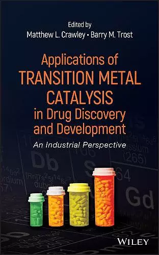 Applications of Transition Metal Catalysis in Drug Discovery and Development cover