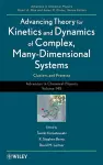 Advancing Theory for Kinetics and Dynamics of Complex, Many-Dimensional Systems cover