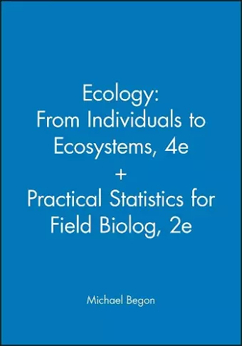 Ecology: From Individuals to Ecosystems, 4e + Practical Statistics for Field Biolog, 2e cover