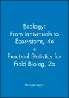 Ecology: From Individuals to Ecosystems, 4e + Practical Statistics for Field Biolog, 2e cover