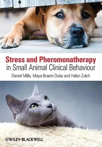 Stress and Pheromonatherapy in Small Animal Clinical Behaviour cover