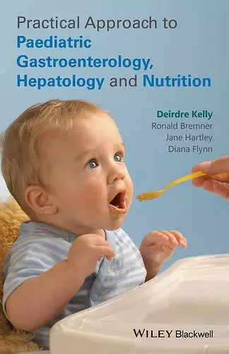 Practical Approach to Paediatric Gastroenterology, Hepatology and Nutrition cover