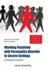 Working Positively with Personality Disorder in Secure Settings cover