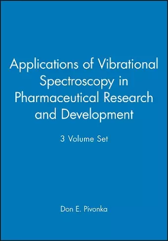 Applications of Vibrational Spectroscopy in Pharmaceutical Research and Development, 3 Volume Set cover