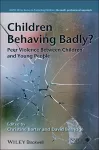 Children Behaving Badly? cover