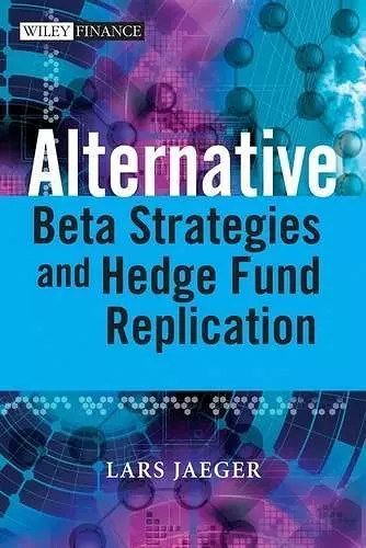 Alternative Beta Strategies and Hedge Fund Replication cover