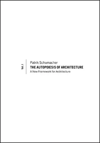 The Autopoiesis of Architecture, Volume I cover