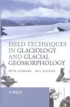 Field Techniques in Glaciology and Glacial Geomorphology cover