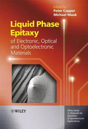 Liquid Phase Epitaxy of Electronic, Optical and Optoelectronic Materials cover