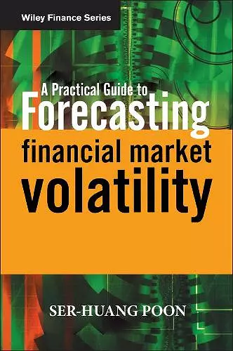 A Practical Guide to Forecasting Financial Market Volatility cover