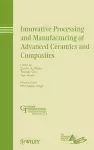 Innovative Processing and Manufacturing of Advanced Ceramics and Composites cover