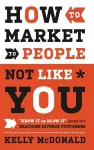 How to Market to People Not Like You cover